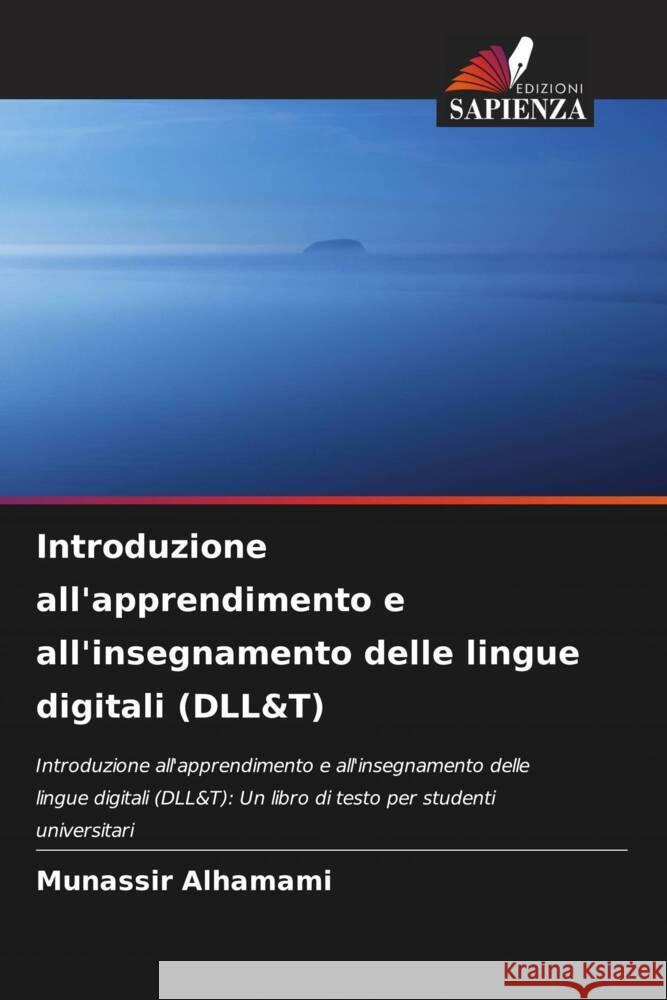 Introduzione all'apprendimento e all'insegnamento delle lingue digitali (DLL&T) Munassir Alhamami 9786207143818 Edizioni Sapienza