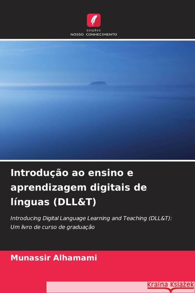 Introdu??o ao ensino e aprendizagem digitais de l?nguas (DLL&T) Munassir Alhamami 9786207143825 Edicoes Nosso Conhecimento