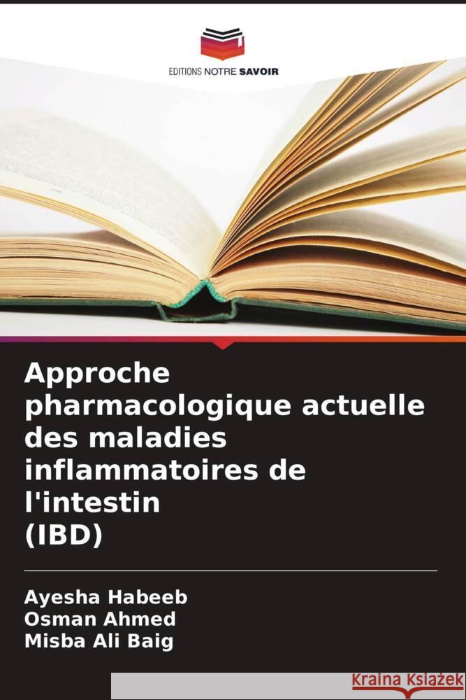 Approche pharmacologique actuelle des maladies inflammatoires de l'intestin (IBD) Ayesha Habeeb Osman Ahmed Misba Al 9786207143900 Editions Notre Savoir