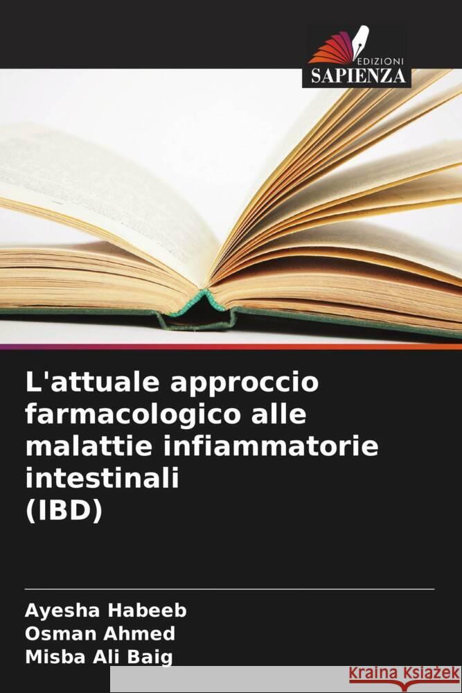 L'attuale approccio farmacologico alle malattie infiammatorie intestinali (IBD) Ayesha Habeeb Osman Ahmed Misba Al 9786207143924