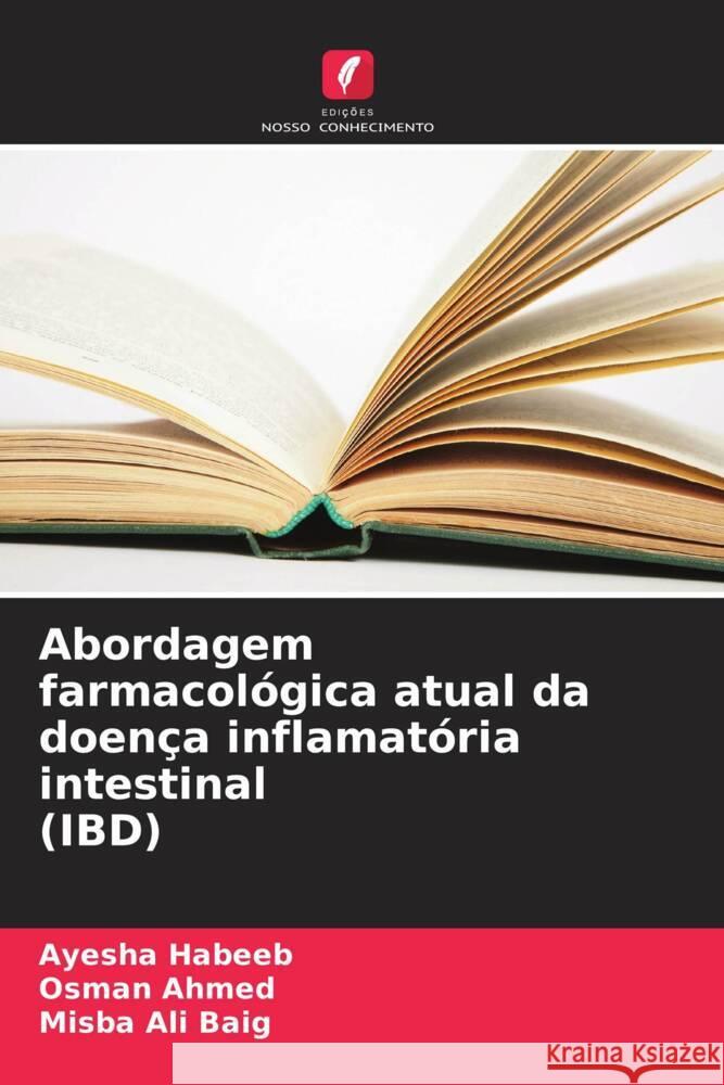 Abordagem farmacol?gica atual da doen?a inflamat?ria intestinal (IBD) Ayesha Habeeb Osman Ahmed Misba Al 9786207143931