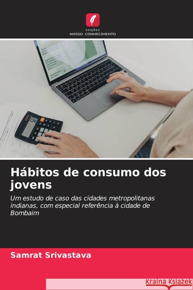 H?bitos de consumo dos jovens Samrat Srivastava 9786207143948 Edicoes Nosso Conhecimento