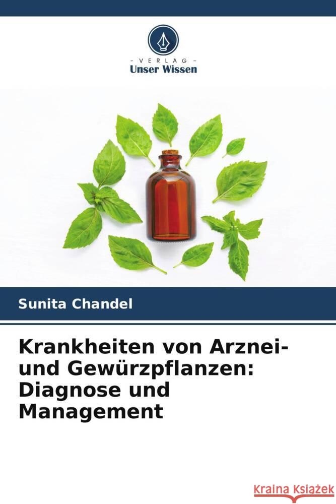 Krankheiten von Arznei- und Gew?rzpflanzen: Diagnose und Management Sunita Chandel 9786207144235
