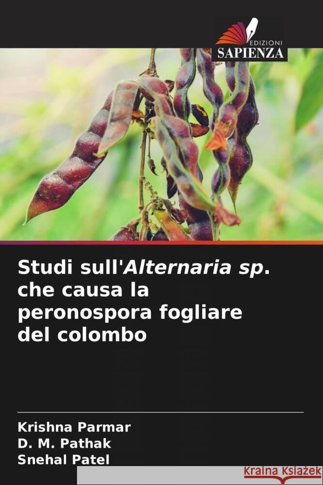 Studi sull'Alternaria sp. che causa la peronospora fogliare del colombo Krishna Parmar D. M. Pathak Snehal Patel 9786207144525