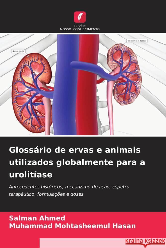 Gloss?rio de ervas e animais utilizados globalmente para a urolit?ase Salman Ahmed Muhammad Mohtasheemul Hasan 9786207144884 Edicoes Nosso Conhecimento