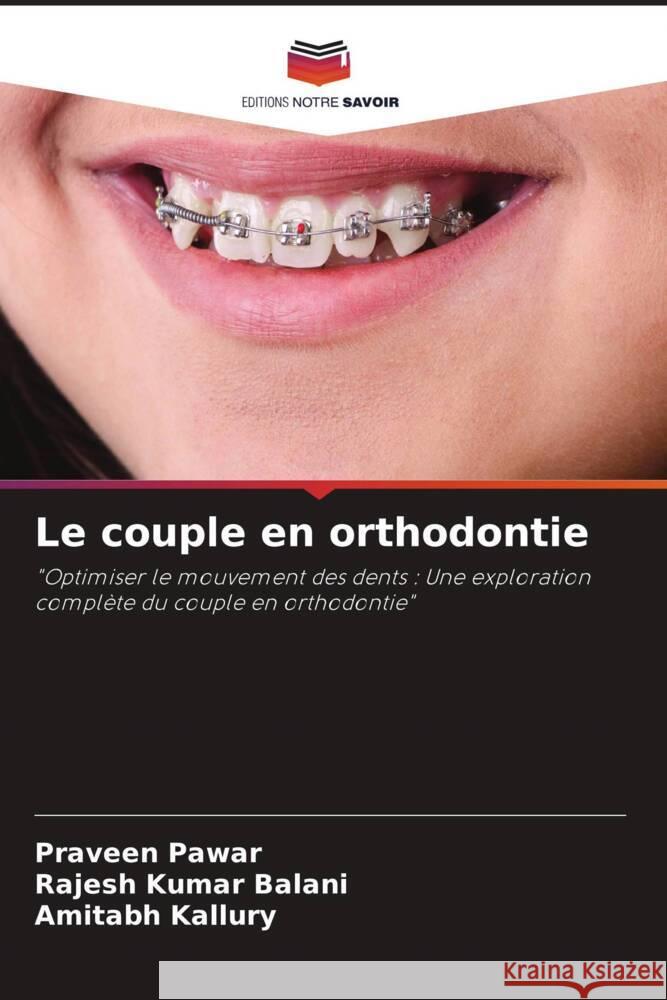 Le couple en orthodontie Praveen Pawar Rajesh Kumar Balani Amitabh Kallury 9786207144914