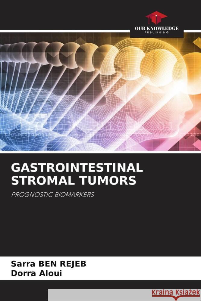 Gastrointestinal Stromal Tumors Sarra Be Dorra Aloui 9786207145515 Our Knowledge Publishing