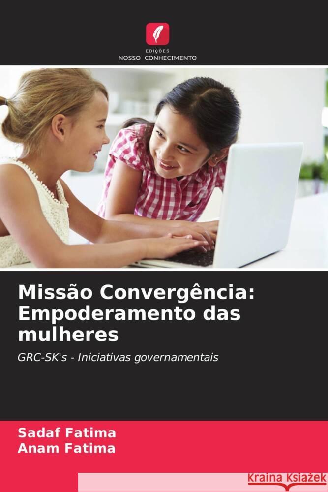 Miss?o Converg?ncia: Empoderamento das mulheres Sadaf Fatima Anam Fatima 9786207146697