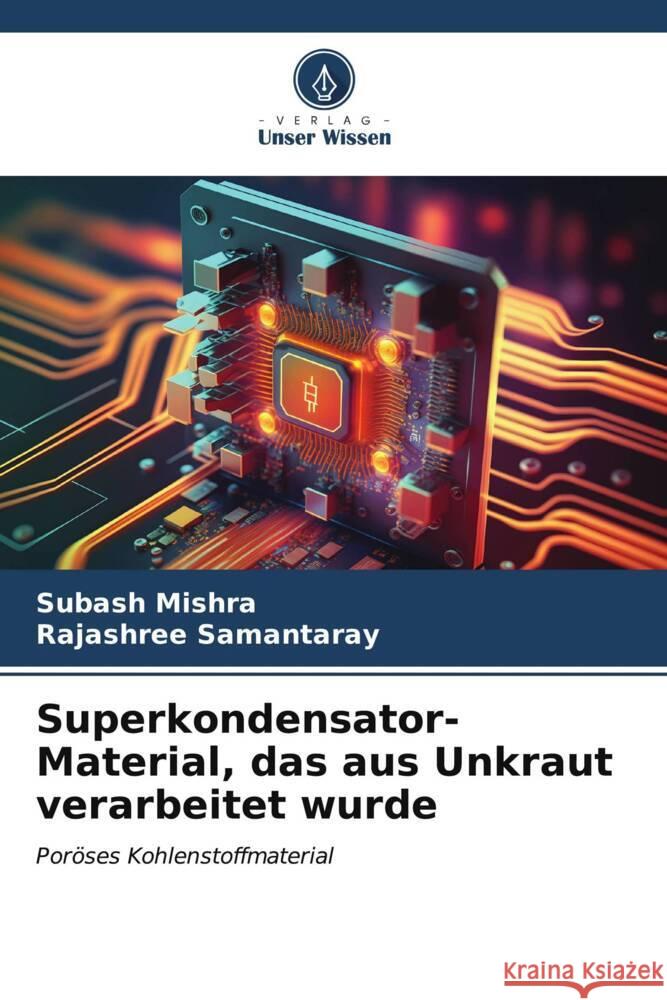 Superkondensator-Material, das aus Unkraut verarbeitet wurde Subash Mishra Rajashree Samantaray 9786207147243