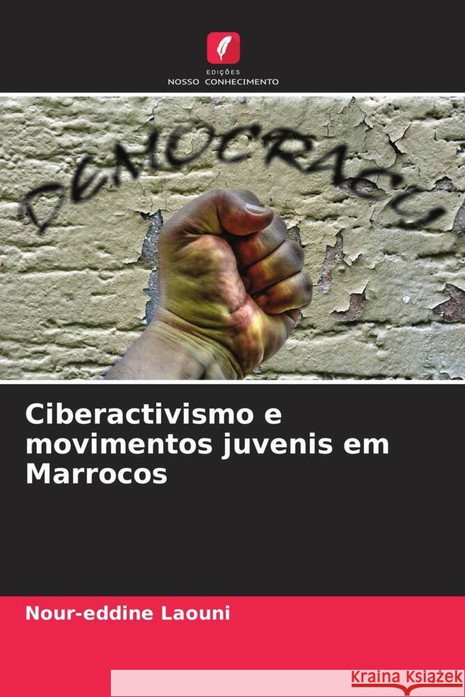 Ciberactivismo e movimentos juvenis em Marrocos Nour-Eddine Laouni 9786207147885 Edicoes Nosso Conhecimento