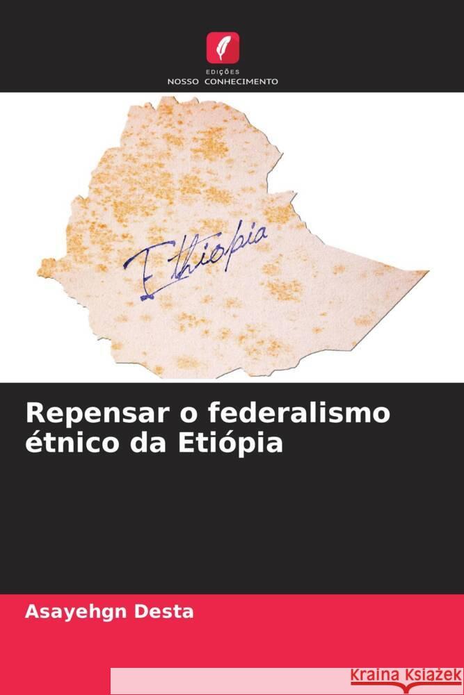 Repensar o federalismo ?tnico da Eti?pia Asayehgn Desta 9786207148332