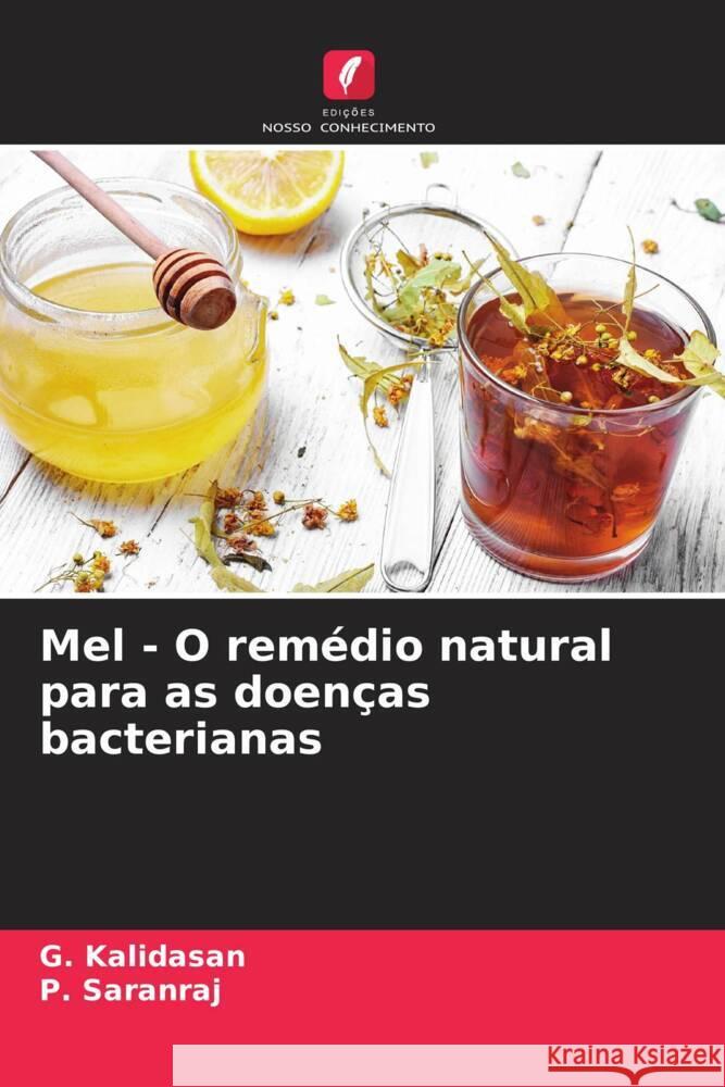 Mel - O rem?dio natural para as doen?as bacterianas G. Kalidasan P. Saranraj 9786207148448