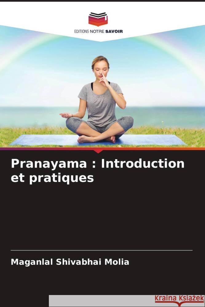 Pranayama: Introduction et pratiques Maganlal Shivabhai Molia 9786207149391 Editions Notre Savoir