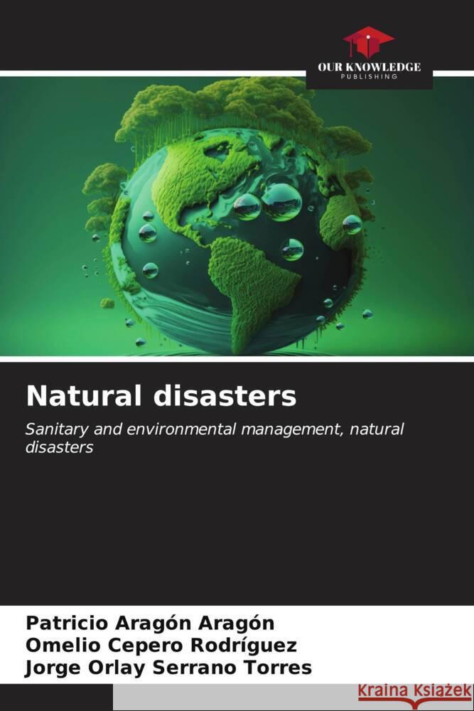 Natural disasters Patricio Arag? Omelio Ceper Jorge Orlay Serran 9786207149520