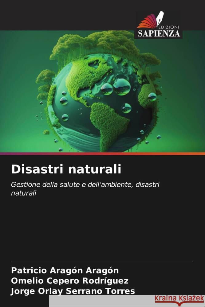 Disastri naturali Patricio Arag? Omelio Ceper Jorge Orlay Serran 9786207149575