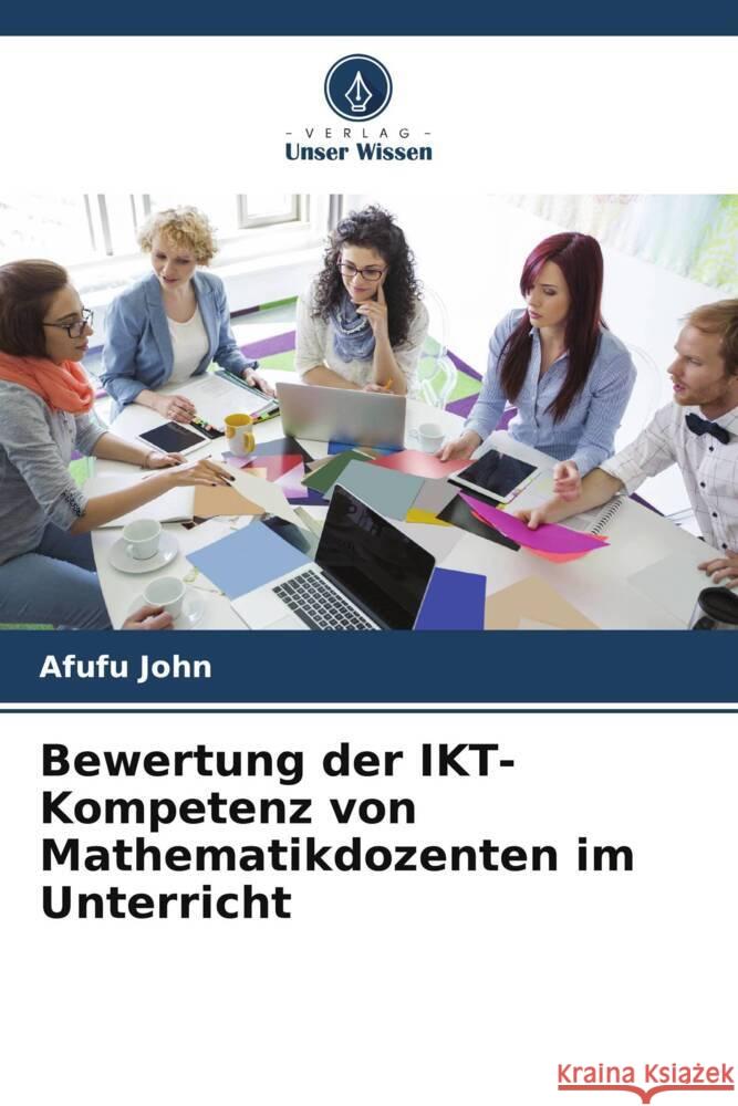 Bewertung der IKT-Kompetenz von Mathematikdozenten im Unterricht Afufu John 9786207149919