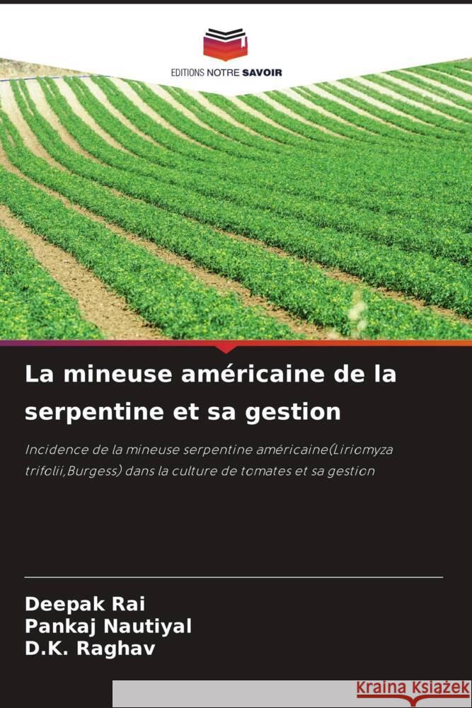 La mineuse am?ricaine de la serpentine et sa gestion Deepak Rai Pankaj Nautiyal D. K. Raghav 9786207150359 Editions Notre Savoir