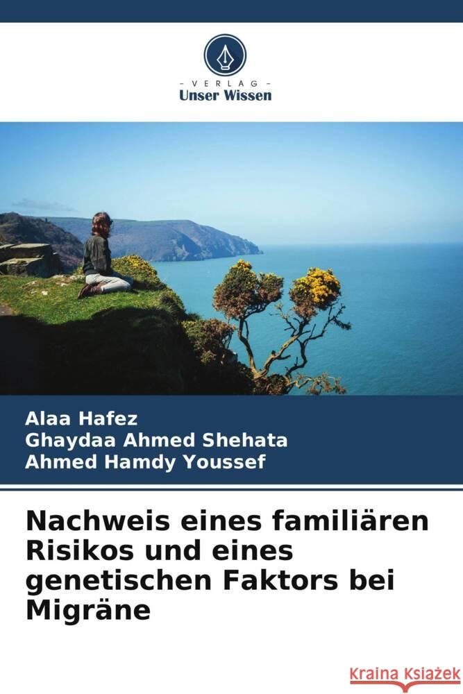 Nachweis eines famili?ren Risikos und eines genetischen Faktors bei Migr?ne Alaa Hafez Ghaydaa Ahme Ahmed Hamd 9786207150380