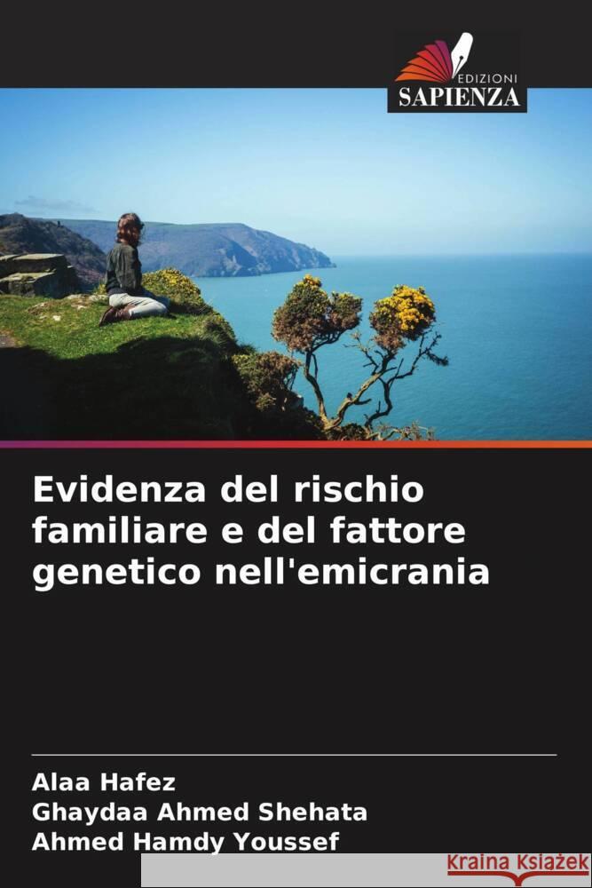 Evidenza del rischio familiare e del fattore genetico nell'emicrania Alaa Hafez Ghaydaa Ahme Ahmed Hamd 9786207150410