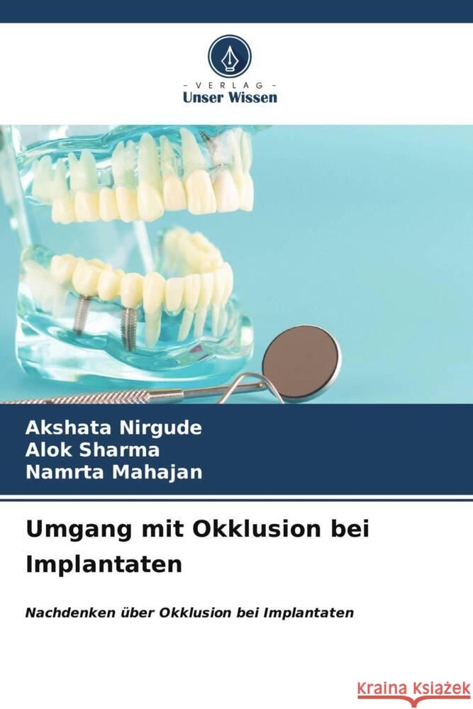 Umgang mit Okklusion bei Implantaten Akshata Nirgude Alok Sharma Namrta Mahajan 9786207150458