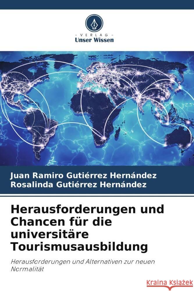 Herausforderungen und Chancen f?r die universit?re Tourismusausbildung Juan Ramiro Guti?rre Rosalinda Guti?rre 9786207150519