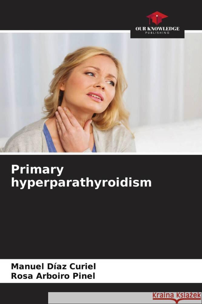 Primary hyperparathyroidism Manuel D?a Rosa Arboir 9786207151646