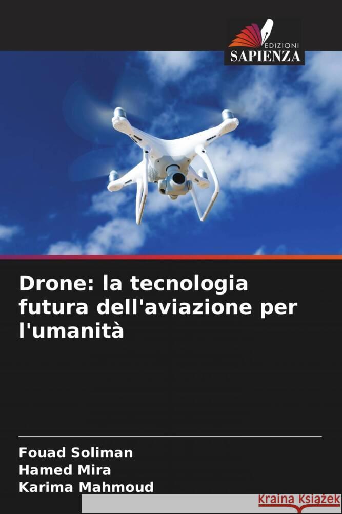 Drone: la tecnologia futura dell'aviazione per l'umanità Soliman, Fouad, Mira, Hamed, Mahmoud, Karima 9786207151721