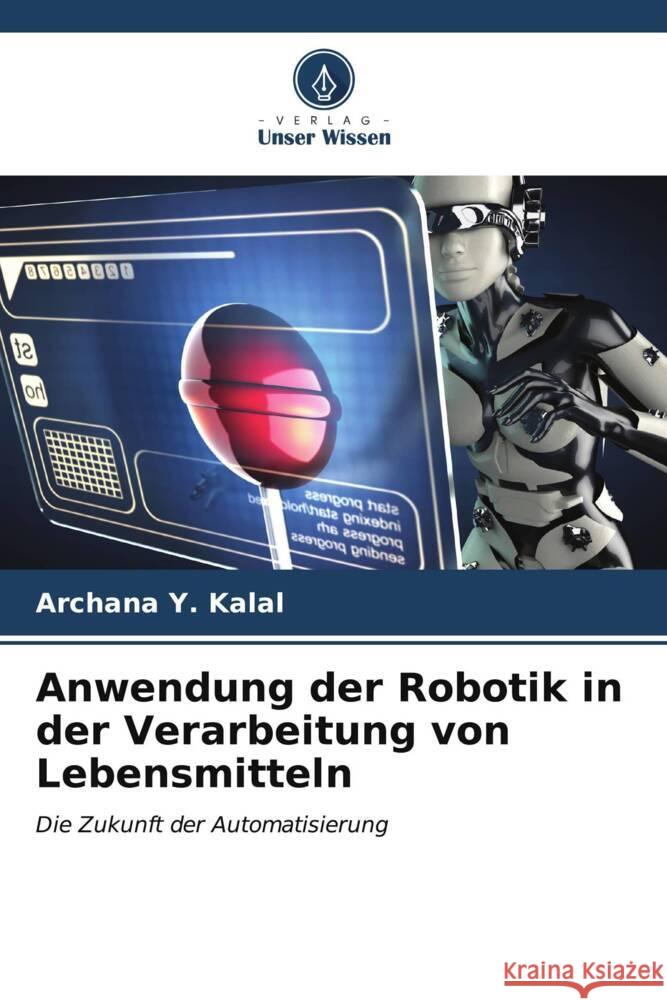 Anwendung der Robotik in der Verarbeitung von Lebensmitteln Archana Y. Kalal 9786207152179