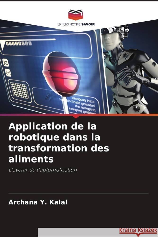 Application de la robotique dans la transformation des aliments Archana Y. Kalal 9786207152193