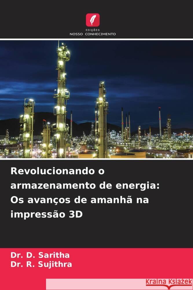 Revolucionando o armazenamento de energia: Os avan?os de amanh? na impress?o 3D D. Saritha R. Sujithra 9786207153138 Edicoes Nosso Conhecimento