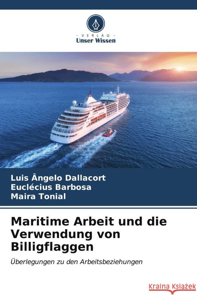 Maritime Arbeit und die Verwendung von Billigflaggen Luis ?ngelo Dallacort Eucl?cius Barbosa Maira Tonial 9786207154159