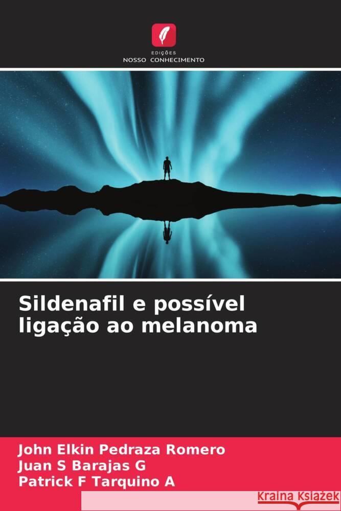 Sildenafil e poss?vel liga??o ao melanoma John Elkin Pedraz Juan S. Baraja Patrick F. Tarquin 9786207154258 Edicoes Nosso Conhecimento