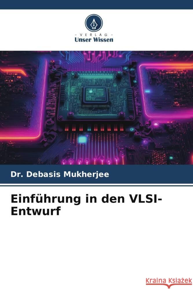 Einf?hrung in den VLSI-Entwurf Debasis Mukherjee 9786207154395