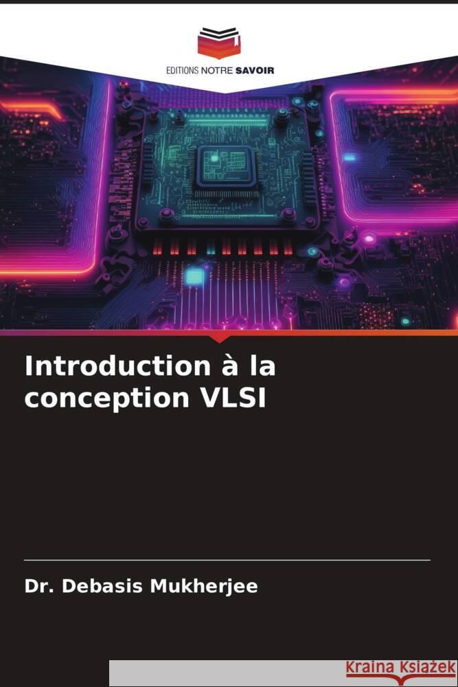 Introduction ? la conception VLSI Debasis Mukherjee 9786207154418