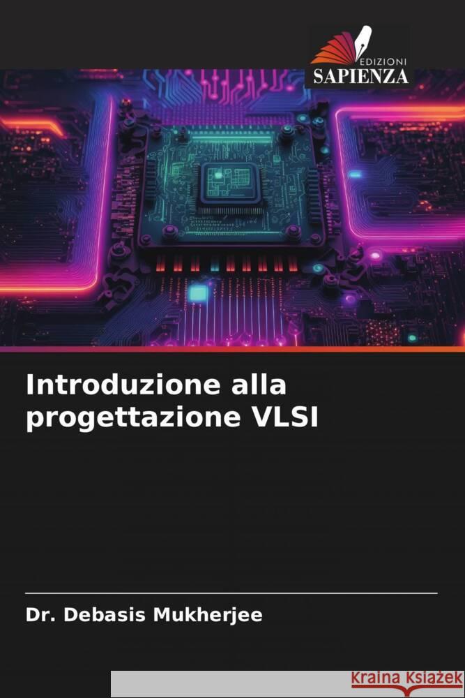 Introduzione alla progettazione VLSI Debasis Mukherjee 9786207154425