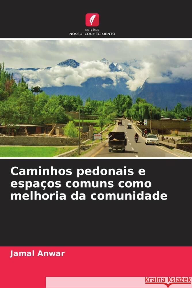 Caminhos pedonais e espa?os comuns como melhoria da comunidade Jamal Anwar 9786207154685