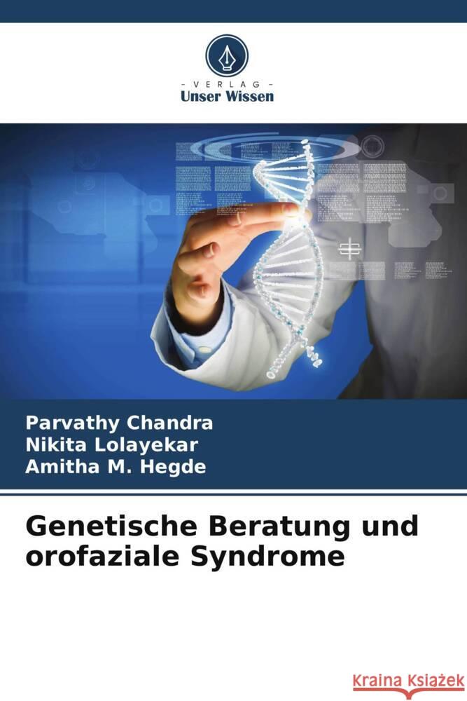 Genetische Beratung und orofaziale Syndrome Parvathy Chandra Nikita Lolayekar Amitha M 9786207155125