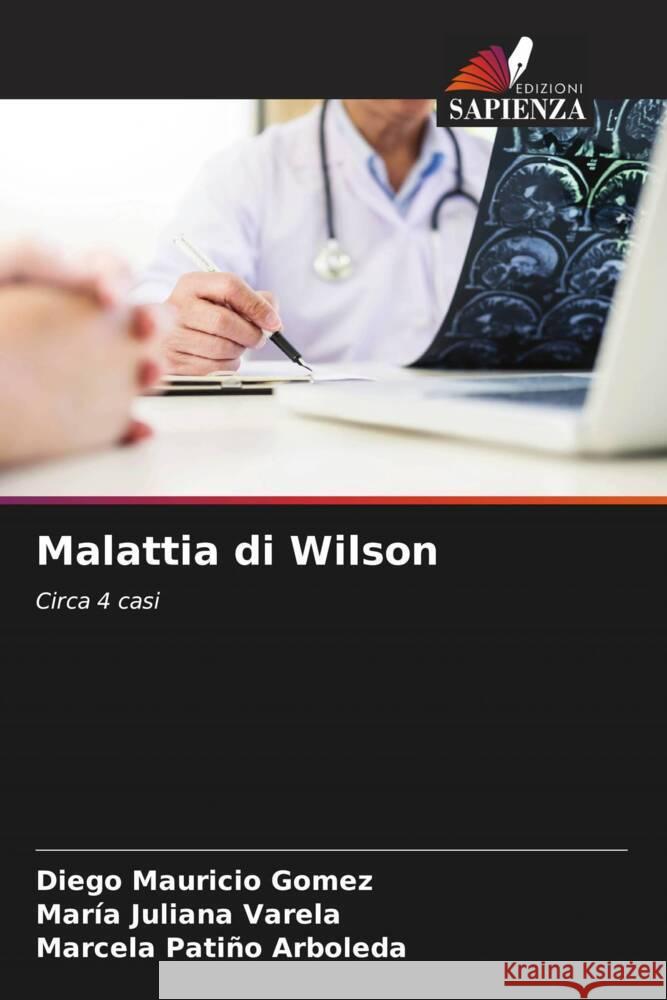 Malattia di Wilson Diego Mauricio Gomez Mar?a Juliana Varela Marcela Pati?o Arboleda 9786207155781