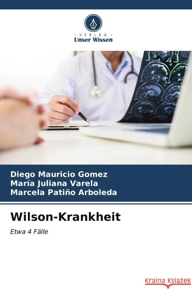 Wilson-Krankheit Diego Mauricio Gomez Mar?a Juliana Varela Marcela Pati?o Arboleda 9786207155798