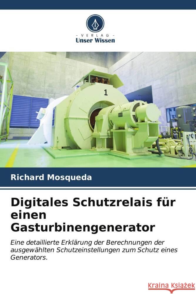 Digitales Schutzrelais f?r einen Gasturbinengenerator Richard Mosqueda 9786207156368