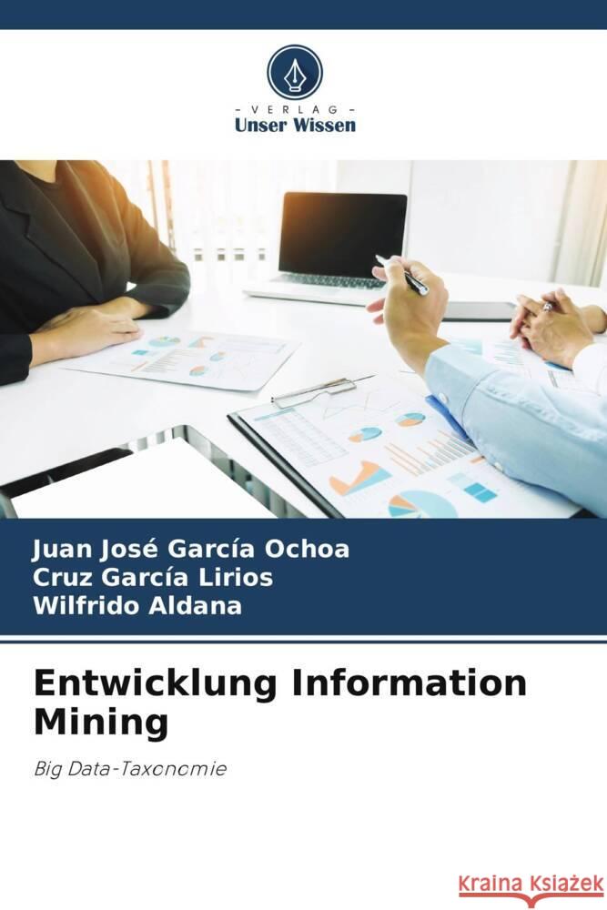 Entwicklung Information Mining Juan Jos? Garc? Cruz Garc? Wilfrido Aldana 9786207156726