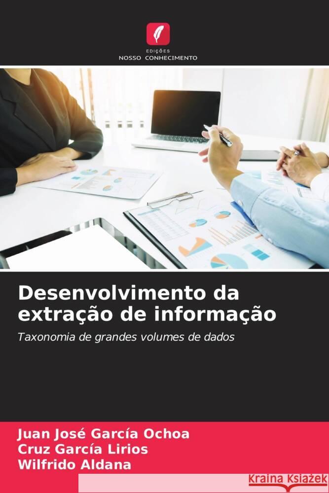 Desenvolvimento da extra??o de informa??o Juan Jos? Garc? Cruz Garc? Wilfrido Aldana 9786207156764