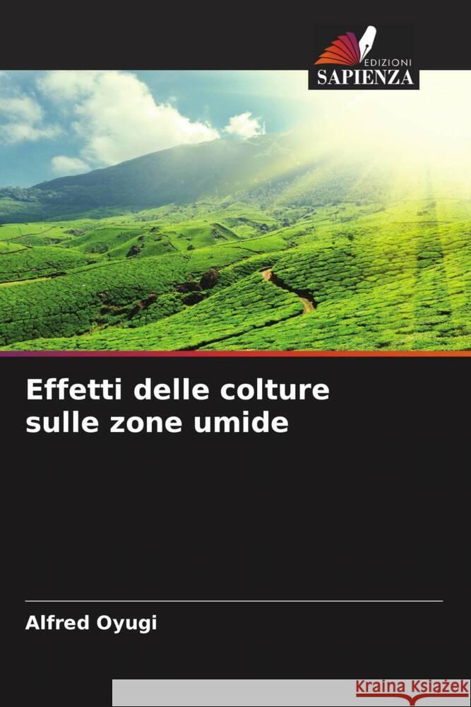 Effetti delle colture sulle zone umide Alfred Oyugi 9786207156870 Edizioni Sapienza