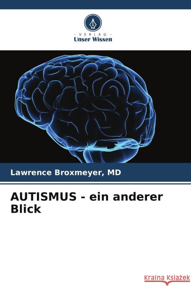 AUTISMUS - ein anderer Blick Lawrence Broxmeyer 9786207156924