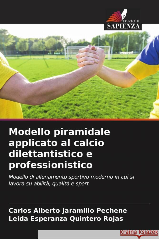 Modello piramidale applicato al calcio dilettantistico e professionistico Carlos Alberto Jaramill Le?da Esperanza Quinter 9786207157358 Edizioni Sapienza