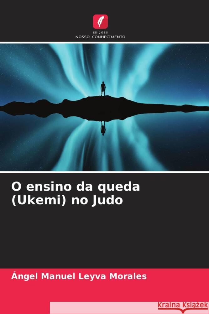 O ensino da queda (Ukemi) no Judo ?ngel Manuel Leyv 9786207157907