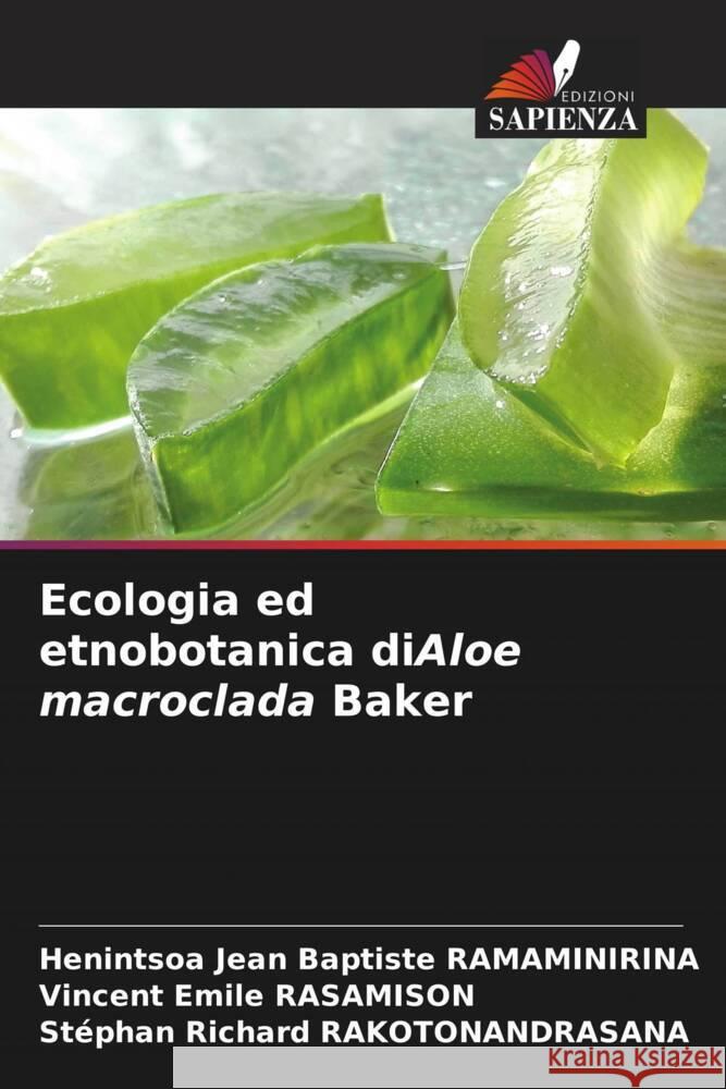 Ecologia ed etnobotanica diAloe macroclada Baker Henintsoa Jean Baptiste Ramaminirina Vincent Emile Rasamison St?phan Richard Rakotonandrasana 9786207158591