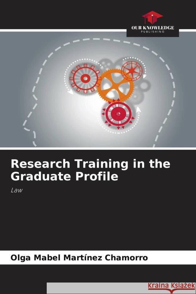 Research Training in the Graduate Profile Olga Mabel Mart?ne 9786207158690