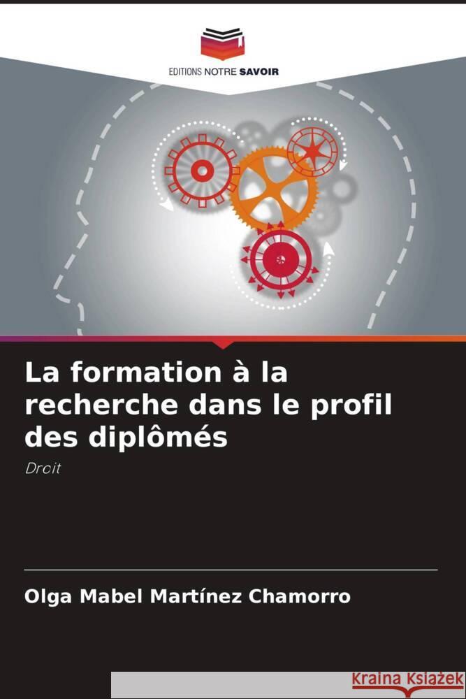 La formation ? la recherche dans le profil des dipl?m?s Olga Mabel Mart?ne 9786207158706