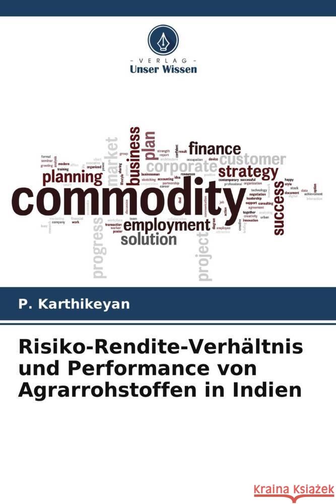 Risiko-Rendite-Verh?ltnis und Performance von Agrarrohstoffen in Indien P. Karthikeyan 9786207159406 Verlag Unser Wissen